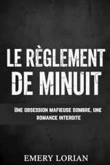 Le Règlement De Minuit: Une obsession mafieuse sombre, une romance interdite (French Edition) cover image