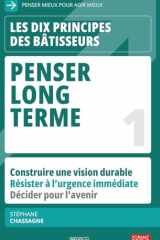 Penser long terme: Les clés de la réussite durable pour entrepreneurs et dirigeants (Les dix principes des bâtisseurs) (French Edition) cover image