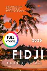 FIDJI GUIDE DE VOYAGE 2026: Un Voyage au Paradis qui Éveille les Sens (French Edition) cover image