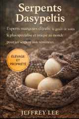 SERPENTS DASYPELTIS: Experts mangeurs d’œufs : le guide de soins le plus spécialisé et unique au monde pour un serpent non venimeux (French Edition) cover image