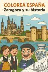 Colorea España: Zaragoza y su Historia (Spanish Edition) cover image