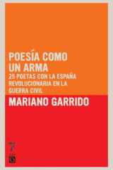 Poesía como un arma 25 poetas con la España revolucionaria en la Guerra Civil cover image