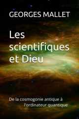 Les scientifiques et Dieu: De la cosmogonie antique à l'ordinateur quantique (French Edition) cover image