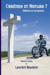 Chrétien et Motard ?: Réflexion sur les passions (French Edition) cover image