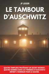 Le tambour d'Auschwitz: Quatre Templiers protègent un secret interdit. Quatre hommes dans les ténèbres d’Auschwitz défient l’horreur pour le sauver. (French Edition) cover image