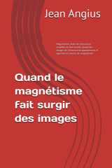 Quand le magnétisme fait surgir des images: Magnétisme, états de conscience modifiés et rêve éveillé, Quand les images de l’inconscient apparaissent ... en séance de magnétisme (French Edition) cover image