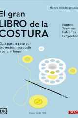 El gran libro de la costura. Nueva edición actualizada: Guía paso a paso con proyectos para vestir y para el hogar. Puntos. Técnicas. Patrones. Proyectos cover image