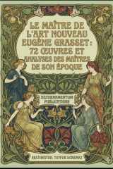 Le Maître de l’Art Nouveau Eugène Grasset : 72 Œuvres et Analyses des Maîtres de Son Époque (International Modern Art Movements) (French Edition) cover image