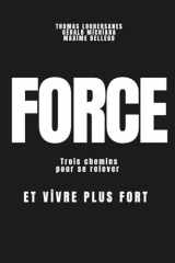 Force: trois chemins pour se relever et vivre plus fort (French Edition) cover image
