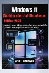 Guide de l'utilisateur Windows 11, édition 2025: Leçons mises à jour, nouvelles fonctionnalités, conseils et compétences essentielles (French Edition) cover image