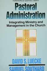 Pastoral Adminstration Integrating Ministry and Management in the Church cover image