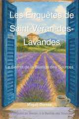 Les Enquêtes de Saint-Véran-des-Lavandes - Le Secret de la Bastide des Sources: Une enquête de Manon, à la Bastide des Sources (French Edition) cover image