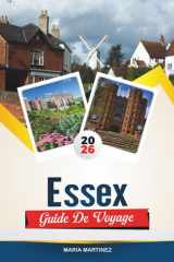 GUIDE DE VOYAGE ESSEX 2026: Découvrez le charme côtier de l'Angleterre avec ses villes côtières, ses promenades à la campagne, ses villages ... et ses conseils de voyage. (French Edition) cover image
