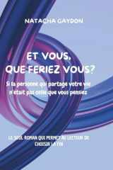 Et vous, que feriez vous? Si la personne qui partage votre vie n'était pas celle que vous pensiez (French Edition) cover image