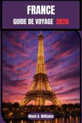 FRANCE Guide de voyage 2026: Guide complet pour découvrir la culture, la gastronomie et les paysages époustouflants de la France (French Edition) cover image