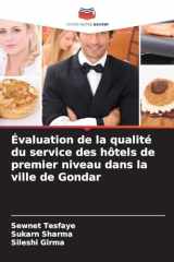 Évaluation de la qualité du service des hôtels de premier niveau dans la ville de Gondar (French Edition) cover image