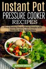 Instant Pot Pressure Cooker Recipes: Time-Saving Meals Made Simple with Step-by-Step Instructions (French Edition) cover image