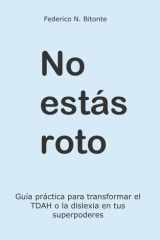 No estás roto - Guía práctica para transformar el TDAH o la dislexia en tus superpoderes cover image