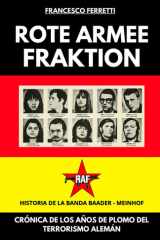 ROTE ARMEE FRAKTION - La Banda Baader-Meinhof - Crónica de los Años de Plomo del Terrorismo Alemán cover image
