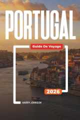GUIDE DE VOYAGE PORTUGAL 2026: Découvrez des joyaux cachés, des monuments historiques, des conseils de voyage et des vacances inoubliables (French Edition) cover image