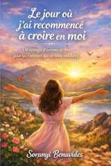 Le jour où j'ai recommencé à croire en moi. (French Edition) cover image
