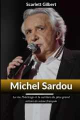 Biographie de Michel Sardou: La vie, l'héritage et la carrière du plus grand artiste de scène français (French Edition) cover image