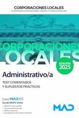 Administrativo/a de Ayuntamientos, Diputaciones y demás Corporaciones Locales. Test comentados y supuestos prácticos cover image
