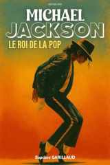 Michael Jackson: Le roi de la pop. Le parcours incroyable d'un artiste de légende. Livre sur Michael Jackson (French Edition) cover image