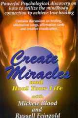 Create Miracles and Heal Your Life With Michele Blood and Russell Feingold (MusiVation TM) cover image