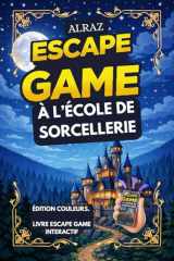 Alraz - Escape Game Interactif à l’École de Sorcellerie: Défis et aventures immersives pour apprentis sorciers de tout âge. (French Edition) cover image