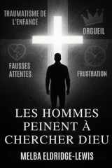 LES HOMMES PEINENT À CHERCHER DIEU (Men Struggle to Seek God) (French Edition) cover image