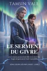 Le Serment du Givre: une romance paranormale MM entre destinée, magie dangereuse et hiver implacable (série cœurs liés par l’hiver: Une romance ... et de magie interdite) (French Edition) cover image