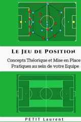 Le jeu de position : Concepts Théorique et Mise en place pratiques au sein de votre équipe: Bonus : le Livre Audio inclus dans l'achat du livre (French Edition) cover image