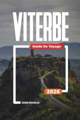 GUIDE DE VOYAGE VITERBE 2026: Découvrez des joyaux cachés, des monuments historiques, des conseils de voyage et des vacances inoubliables (French Edition) cover image