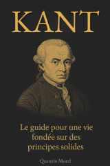 Kant : Le guide pour une vie fondée sur des principes solides (French Edition) cover image