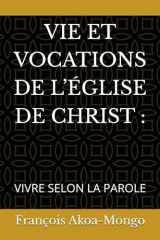 VIE ET VOCATIONS DE L’ÉGLISE DE CHRIST :: VIVRE SELON LA PAROLE (French Edition) cover image