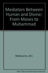 Mediators Between Human and Divine From Moses to Muhammad cover image