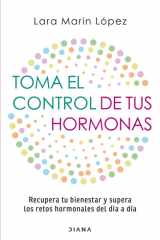 Toma el Control de Tus Hormonas: Recupera Tu Bienestar y Supera Los Retos Hormonales Del día a día / Take Control of Your Hormones cover image