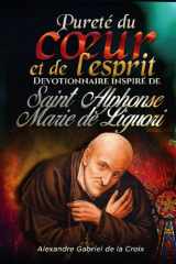Pureté du cœur et de l’esprit : Devotionnaire inspiré de saint Alphonse-Marie de Liguori (French Edition) cover image