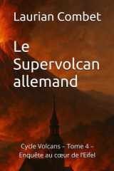 Le Supervolcan allemand: Cycle Volcans – Tome 4 – Enquête au cœur de l’Eifel (Les Chemins du Mystère) (French Edition) cover image