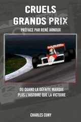 Cruels Grands Prix: Ou quand la défaite marque plus l'Histoire que la victoire (French Edition) cover image