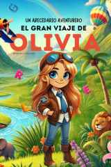 Un Abecedario Aventurero: El Gran Viaje de Olivia: Cuento infantil educativo personalizado para aprender el abecedario de la A a la Z con actividades, ... 5 años y primeros lectores (Spanish Edition) cover image