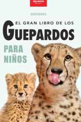 Guepardos El Gran Libro de los Guepardos para Niños 100+ datos con fotos y quiz (8-12 años) cover image