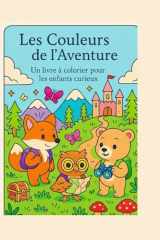 LES COULEURS DE L'AVENTURE: Un livre à colorier pour les enfanta curieux (French Edition) cover image