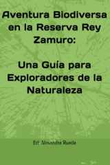 Aventura Biodiversa en la Reserva Rey Zamuro: Una Guía para Exploradores de la Naturaleza (Spanish Edition) cover image