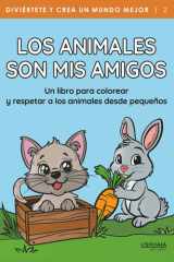 Los animales son mis amigos: Un libro para colorear y respetar a los animales desde pequeños (Diviértete y crea un mundo mejor) cover image