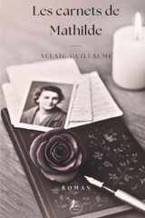 Les carnets de Mathilde (Historique) (French Edition) cover image