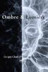 Ombre & Lumière: Ce que ChatGPT voit quand l’homme parle vrai (French Edition) cover image