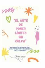 EL ARTE DE PONER LÍMITES SIN CULPA: Aprende a construir relaciones sanas priorizándote sin miedo, sin culpa y sin excusas. (Spanish Edition) cover image