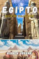 EGIPTO GUÍA DE VIAJE 2025: La guía definitiva de Egipto para 2025: Maravillas antiguas, viajes por el Nilo y exploraciones modernas (Spanish Edition) cover image